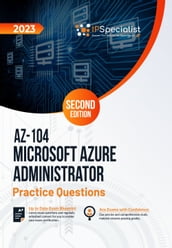 AZ-104: Microsoft Azure Administrator: +250 Exam Practice Questions with Detailed Explanations and Reference Links: Second Edition - 2023