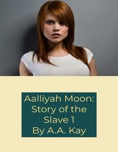 Aalliyah Moon: Story of the Slave 1