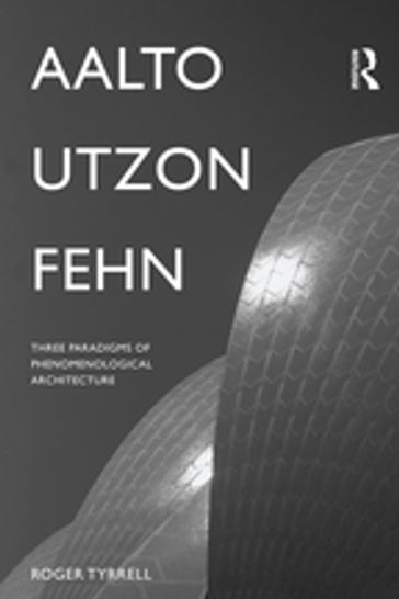 Aalto, Utzon, Fehn - Roger Tyrrell