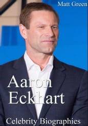 Aaron Eckhart: Celebrity Biographies