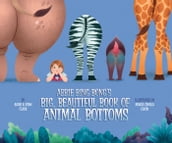 Abbie Bing Bong s Big, Beautiful Book of Animal Bottoms