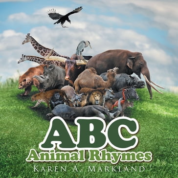 Abc Animal Rhymes - Karen A. Markland