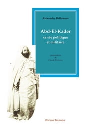 Abd-el-kader sa vie politique et militaire