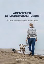 Abenteuer Hundebegegnungen