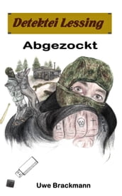 Abgezockt: Detektei Lessing Kriminalserie, Band 33.