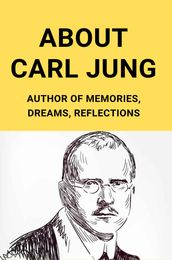 About Carl Jung: Author Of Memories, Dreams, Reflections