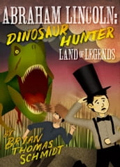 Abraham Lincoln: Dinosaur Hunter