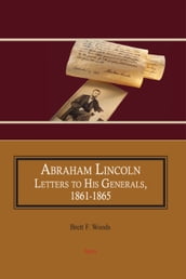 Abraham Lincoln: Letters to His Generals, 18611865