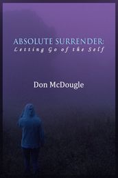 Absolute Surrender: Letting Go of the Self