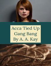 Acca Tied Up Gang Bang