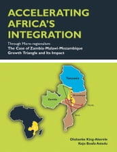 Accelerating Africa S Integration Through Micro-Regionalism:The Case of Zambia-Malawi-Mozambique Growth Triangle and Its Impact