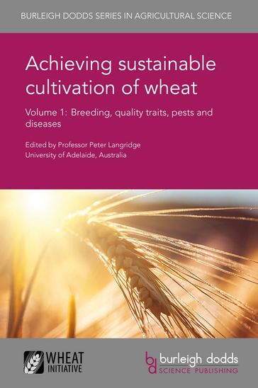 Achieving sustainable cultivation of wheat Volume 1 - Dr Jacques Le Gouis - Prof Malcolm J. Hawkesford - Prof. Martin A. J. Parry - João Paulo Pennacchi - Luis Robledo-Arratia - Elizabete Carmo-Silva - Xinguo Mao - Delong Yang - Prof Ruilian Jing - Dr D. Z. Skinner - Dr Paula Bramel - Prof. A. S. Ross - Dr Ian Batey - Victoria Ndolo - Prof Trust Beta - Albrecht Serfling - Doris Kopahnke - Antje Habekuss - Fluture Novakazi - Prof Frank Ordon - Prof. Z. A. Pretorius - Dr Kellye Eversole - M. Ayliffe - R. L. Bowden - L. A. Boyd - R. M. DePauw - Y. Jin - R. E. Knox - R. A. McIntosh - R. F. Park - R. Prins - E. S. Lagudah - Jane Rogers - Prof. Hermann Buerstmayr - Volker Mohler - Mohan Kohli - Prof. James Anderson - Dr Indu Sharma - Pramod Prasad - Subhash C. Bhardwaj - Prof Stephen N. Wegulo - Dr Marion O. Harris - J. Jacob - Prof Beat Keller - Dr P. R. Brown - Guiping Yan - Kirk Anderson - M El-Bouhssini - Frank Peairs - Steven Xu - Prof. Sanford D. Eigenbrode - Sarina Macfadyen - Dr Abie Horrocks - Rudi Appels