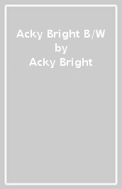 Acky Bright B/W