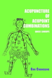 Acupuncture of acupoint combinations quick lookups