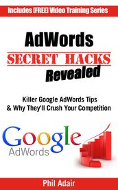 AdWords Secret Hacks Revealed: Killer Google AdWords Tips & Why They ll Crush Your Competition