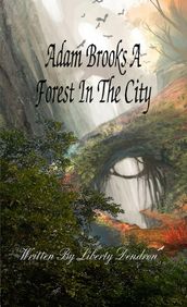 Adam Brooks A Forest In The City