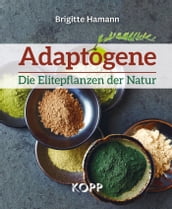 Adaptogene - Die Elitepflanzen der Natur