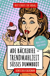 Ade Bäckerfee: Trendmahlzeit süßes Dummbrot