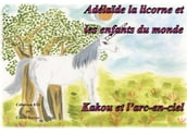 Adélaïde la licorne et les enfants du monde - Kakou et l arc en ciel
