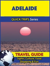 Adelaide Travel Guide (Quick Trips Series)