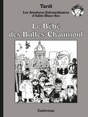 Adèle Blanc-Sec N&B (Tome 10) - Le Bébé des Buttes-Chaumont