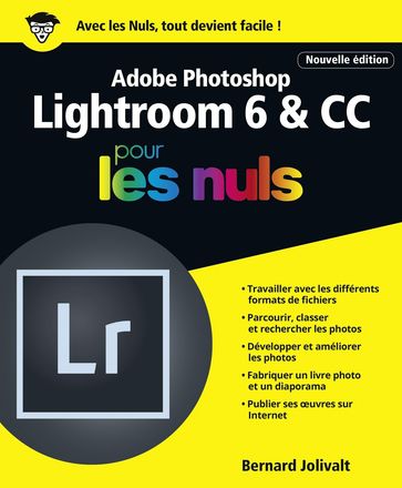 Adobe Lightroom 6 & CC Pour les Nuls - Bernard Jolivalt