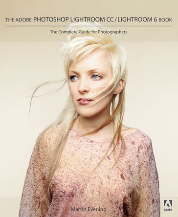 Adobe Photoshop Lightroom CC / Lightroom 6 Book - Martin Evening