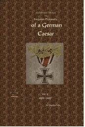 Adolph Hitlers Orations Forgotten Philosophy of the German Caesar © Volume 1 1915-1938