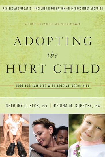 Adopting the Hurt Child - Gregory Keck - Regina Kupecky
