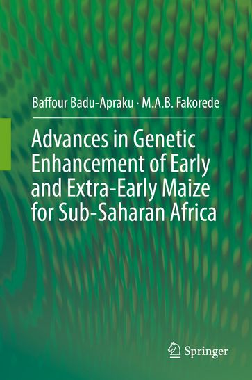 Advances in Genetic Enhancement of Early and Extra-Early Maize for Sub-Saharan Africa - Baffour Badu-Apraku - M.A.B. Fakorede