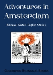 Adventures in Amsterdam: Bilingual Dutch-English Stories