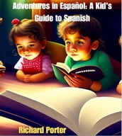 Adventures in Español A Kid s Guide to Spanish