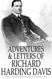 Adventures & Letters of Richard Harding Davis