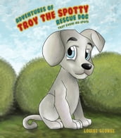 Adventures of Troy the Spotty Rescue Dog: Troy Earns His Spots
