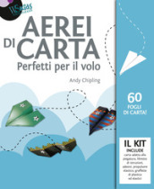 Aerei di carta. Perfetti per il volo. Con gadget