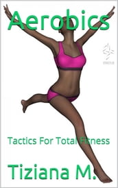 Aerobics, Tactics For Total Fitness