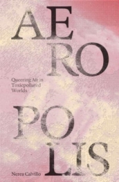 Aeropolis ¿ Queering Air in Toxicpolluted Worlds