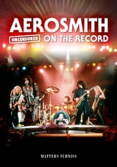 Aerosmith - Uncensored On the Record