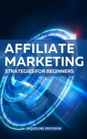 Affiliate Marketing Strategies For Beginners