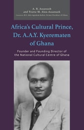 Africa s Cultural Prince, Dr. A.A.Y. Kyerematen of Ghana