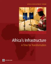 Africa s Infrastructure: A Time For Transformation