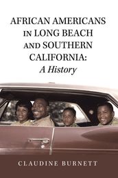 African Americans in Long Beach and Southern California: a History