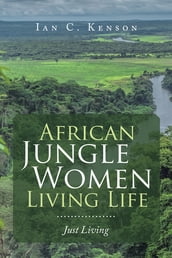 African Jungle Women Living Life