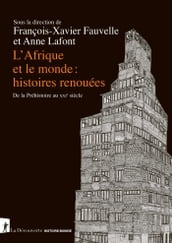 L Afrique et le monde : histoires renouées - De la Préhistoire au XXIe siècle