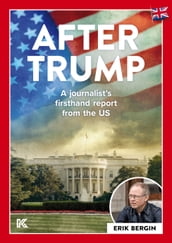 After Trump: A journalist s firsthand report from the US