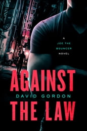 Against the Law: A Joe the Bouncer Novel (Joe The Bouncer)