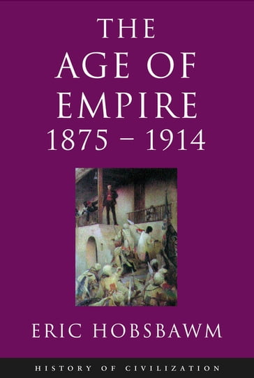 Age Of Empire: 1875-1914 - Prof Eric Hobsbawm