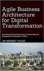 Agile Business Architecture for Digital Transformation