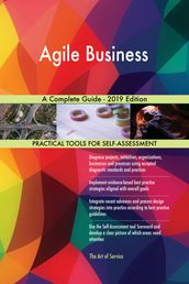 Agile Business A Complete Guide - 2019 Edition