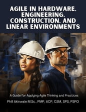 Agile in Hardware, Engineering, Construction and Linear Environments